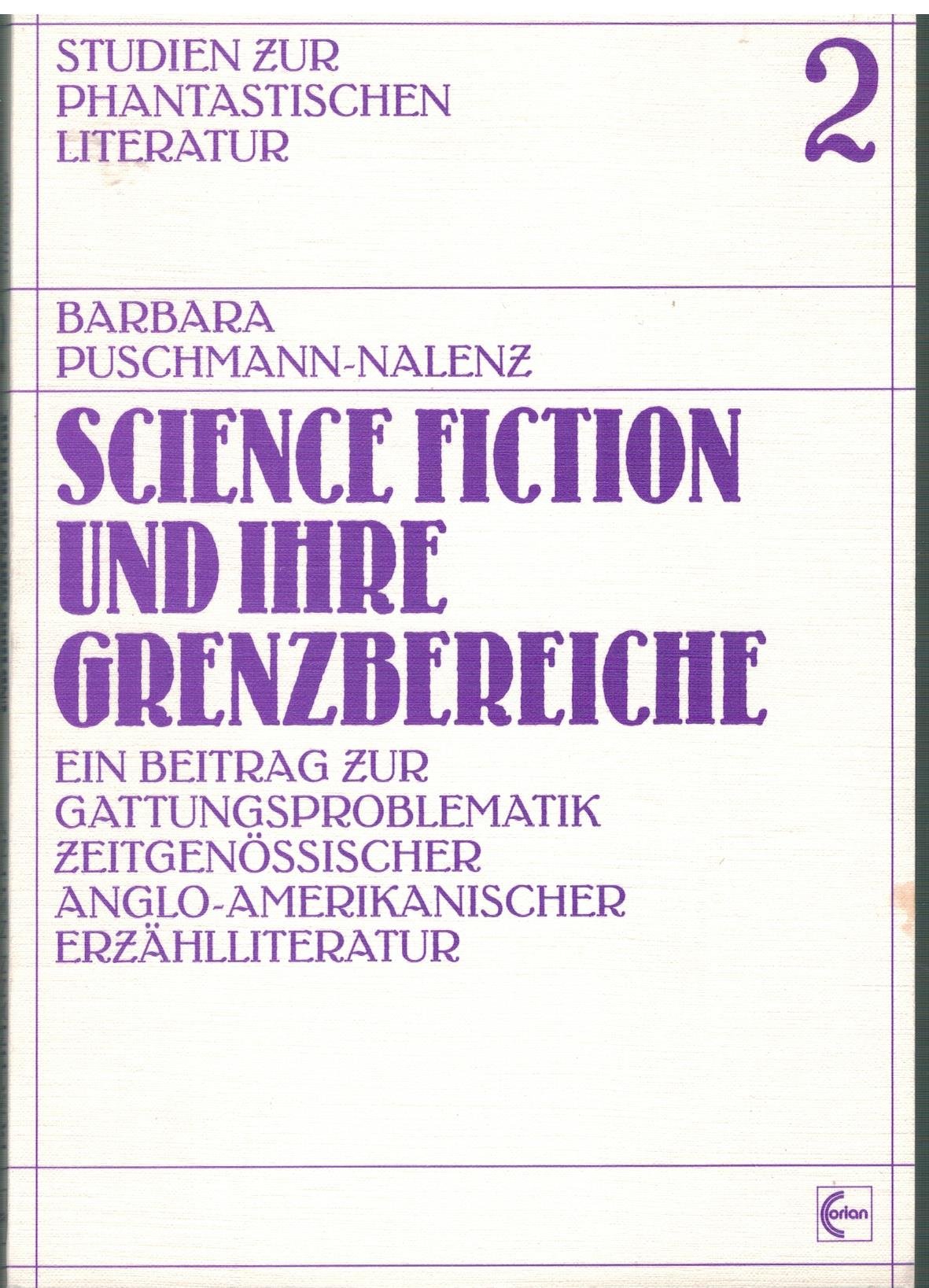 Science Fiction und ihre Grenzbereiche: Ein Beitrag zur Gattungsproblematik zeitgenössischer anglo-amerikanischer Erzählliteratur (Studien zur phantastischen Literatur) Business & Technology