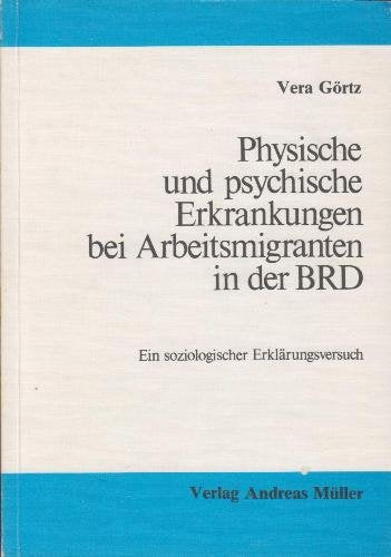 Physische und psychische Erkrankungen bei Arbeitsmigranten in der BRD. Ein soziologischer Erklärungsversuch Books