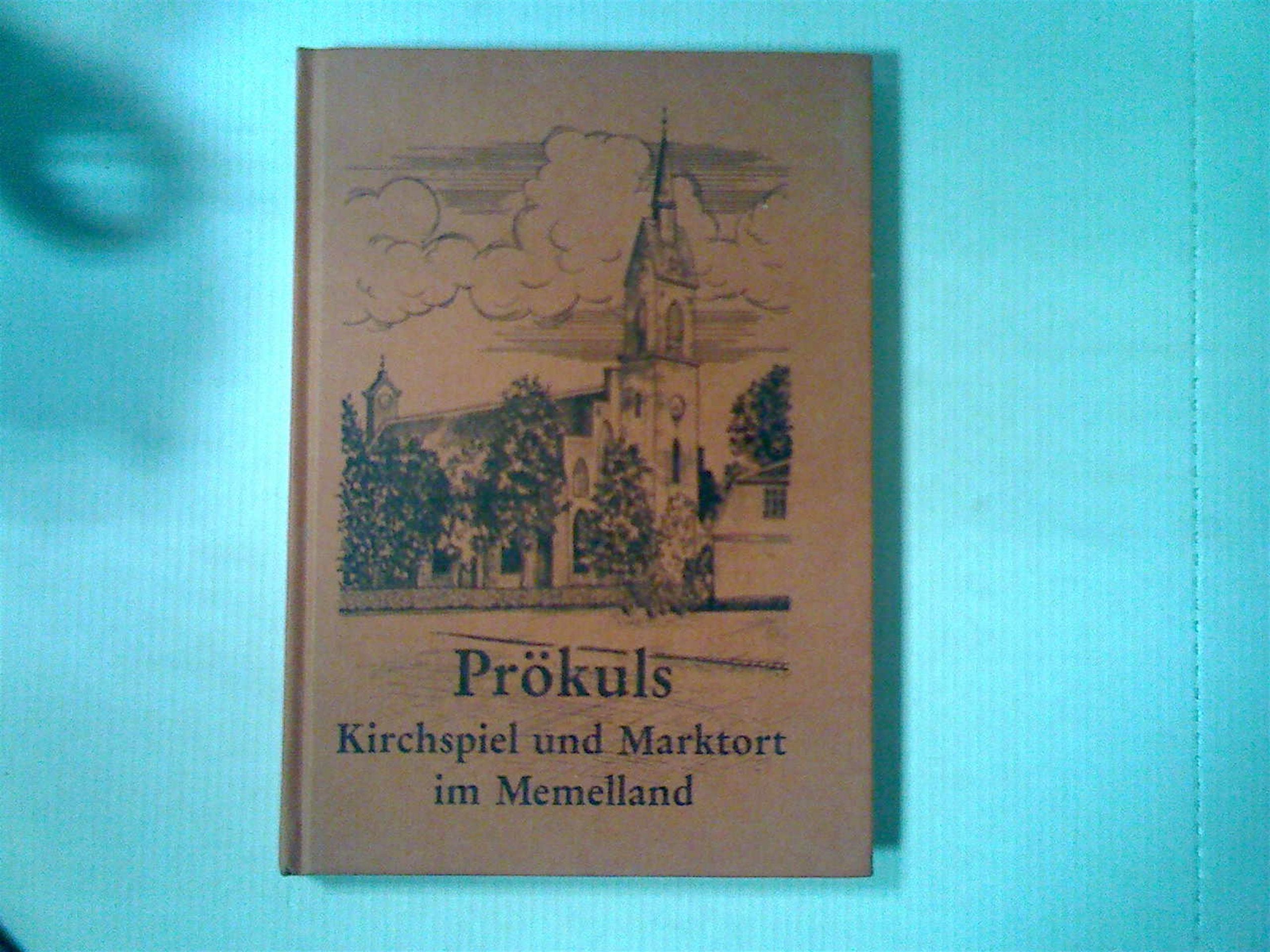 Prökuls - Kirchspiel- und Marktort im Memelland Politics & History