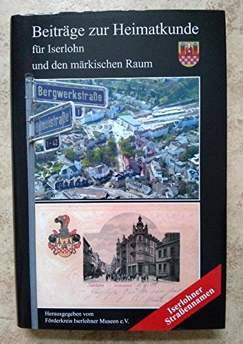 Iserlohner Straßennamen erzählen (Beiträge zur Heimatkunde für Iserlohn und den märkischen Raum, Band 19) Politics & History