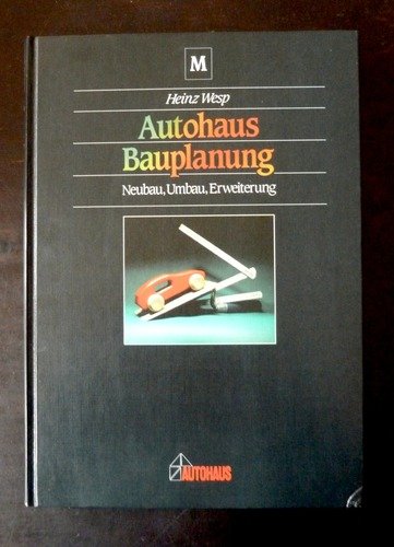 Autohaus Bauplanung: Neubau, Umbau, Erweiterung (Management) Books