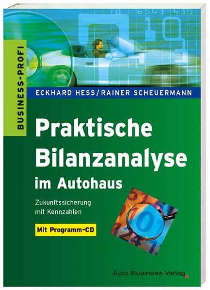 Praktische Bilanzanalyse im Autohaus: Zukunftssicherung mit Kennzahlen (Betriebspraxis) Business, Finance & Career