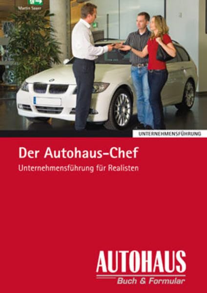 Der Autohaus Chef: Unternehmensführung im Autohaus - für Realisten Law