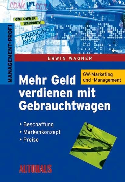 Mehr Geld verdienen mit Gebrauchtwagen: Beschaffung, Markenkonzepte, Preise Law