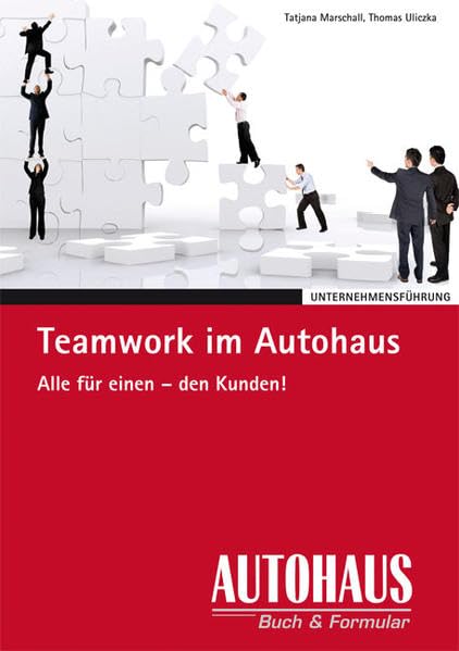 Teamwork im Autohaus: Alle für einen - für den Kunden! (Unternehmensführung) Law