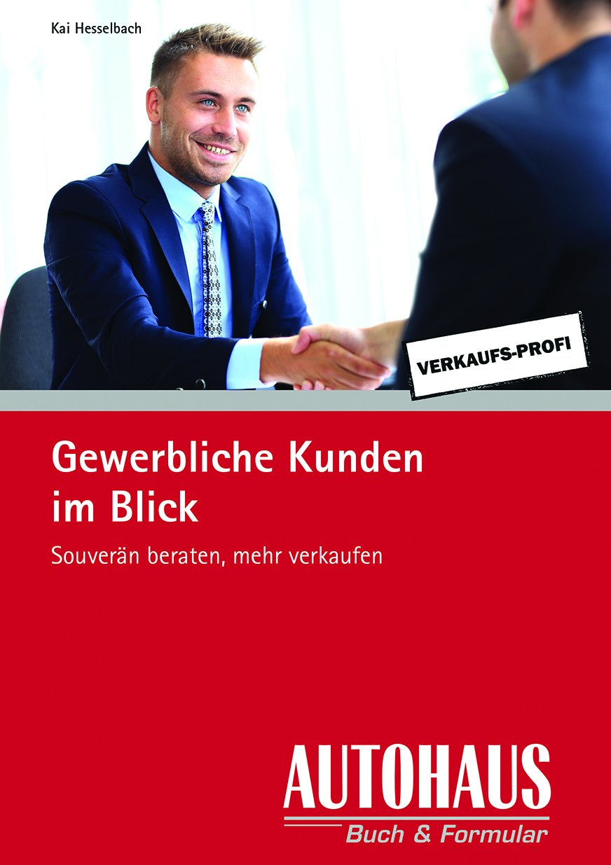 Gewerbliche Kunden im Blick: Souverän beraten, mehr verkaufen (Verkaufs-Profi) Law
