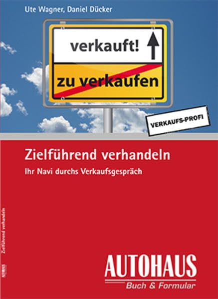 Zielführend verhandeln: Ihr Navi durchs Verkaufsgespräch (Verkaufs-Profi) Law