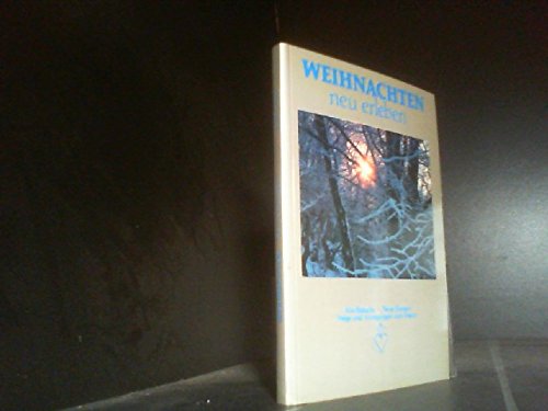 Weihnachten neu erleben. Alte Bräuche - Neue Formen. Wege und Anregungen zum Feiern Books