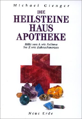 Die Heilsteine Hausapotheke: Hilfe von A wie Asthma bis Z wie Zahnschmerzen Religion & Esotericism