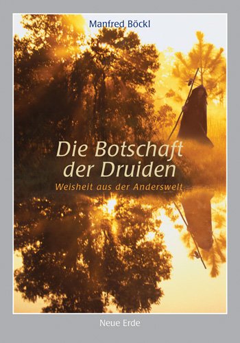 Die Botschaft der Druiden: Weisheit aus der Anderswelt Psychology