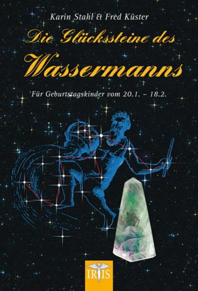 Die Glückssteine des Wassermanns: Für Geburtstagskinder vom 20.1 -18.2. Lifestyle