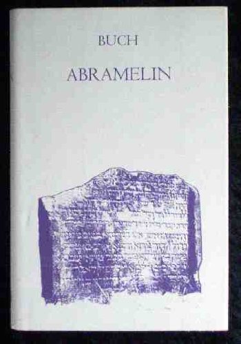 Buch Abramelin, das ist die egyptischen grossen Offenbarungen oder des Abraham von Worms Buch der wahren Praktik in der uralten göttlichen Magie. Religion & Esotericism