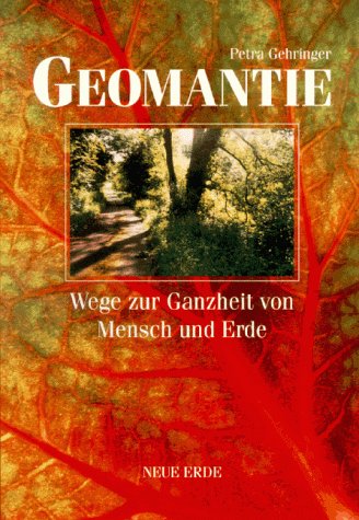 Geomantie: Wege zur Ganzheit von Mensch und Erde Natural Sciences