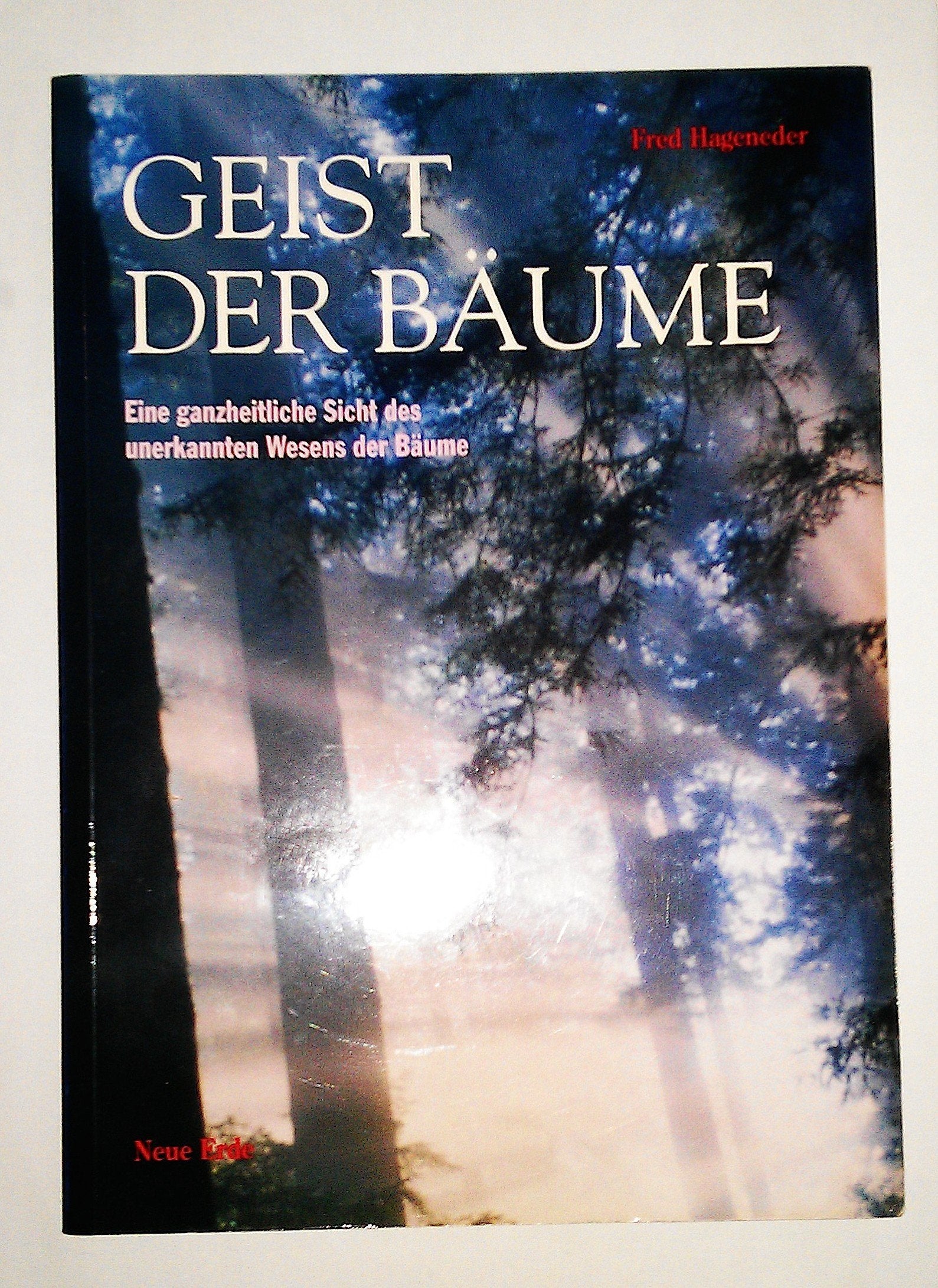 Geist der Bäume. Die ganzheitliche Sicht des unerkannten Wesens der Bäume Garden & Plants