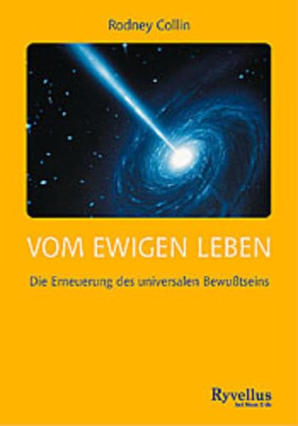 Vom ewigen Leben: Die Erneuerung des universalen Bewusstseins: Die Erneuerung des universalen Bewußtseins Religion & Esotericism