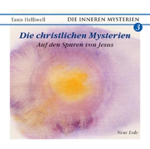 Die christlichen Mysterien: Auf den Spuren von Jesus (Die Inneren Mysterien) Religion & Esotericism