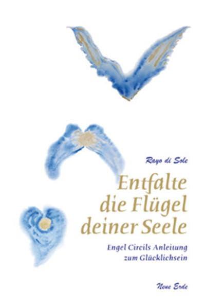 Entfalte die Flügel deiner Seele: Engel Circils Anleitung zum Glücklichsein Religion & Esotericism