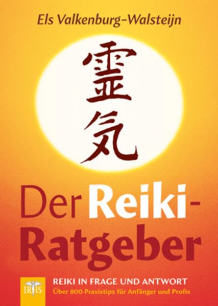 Der Reiki-Ratgeber: Reiki in Frage und Antwort – Über 800 Praxistips für Anfänger und Profis Learning & Reference