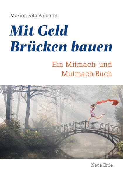 Mit Geld Brücken bauen: Ein Mitmach- und Mutmach-Buch Business & Technology