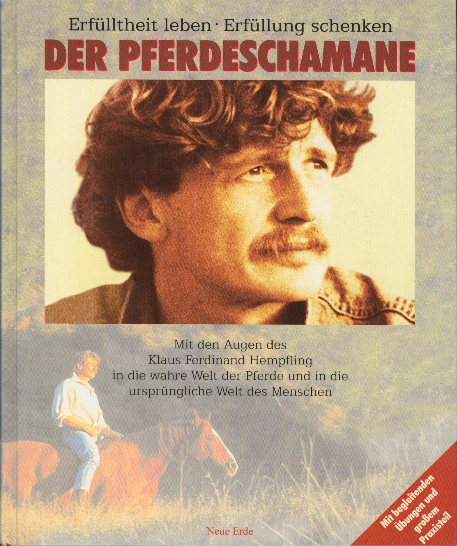 Der Pferdeschamane - Mit den Augen des Klaus Ferdinand Hempfling in die wahre Welt der Pferde und in die ursprüngliche Welt des Menschen Pets