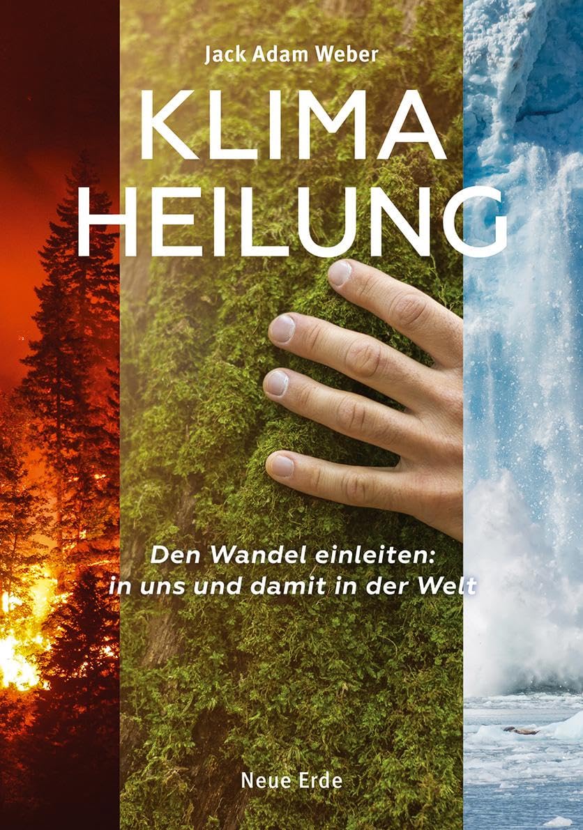 Klima-Heilung: Den Wandel einleiten: in uns und damit in der Welt Business & Technology