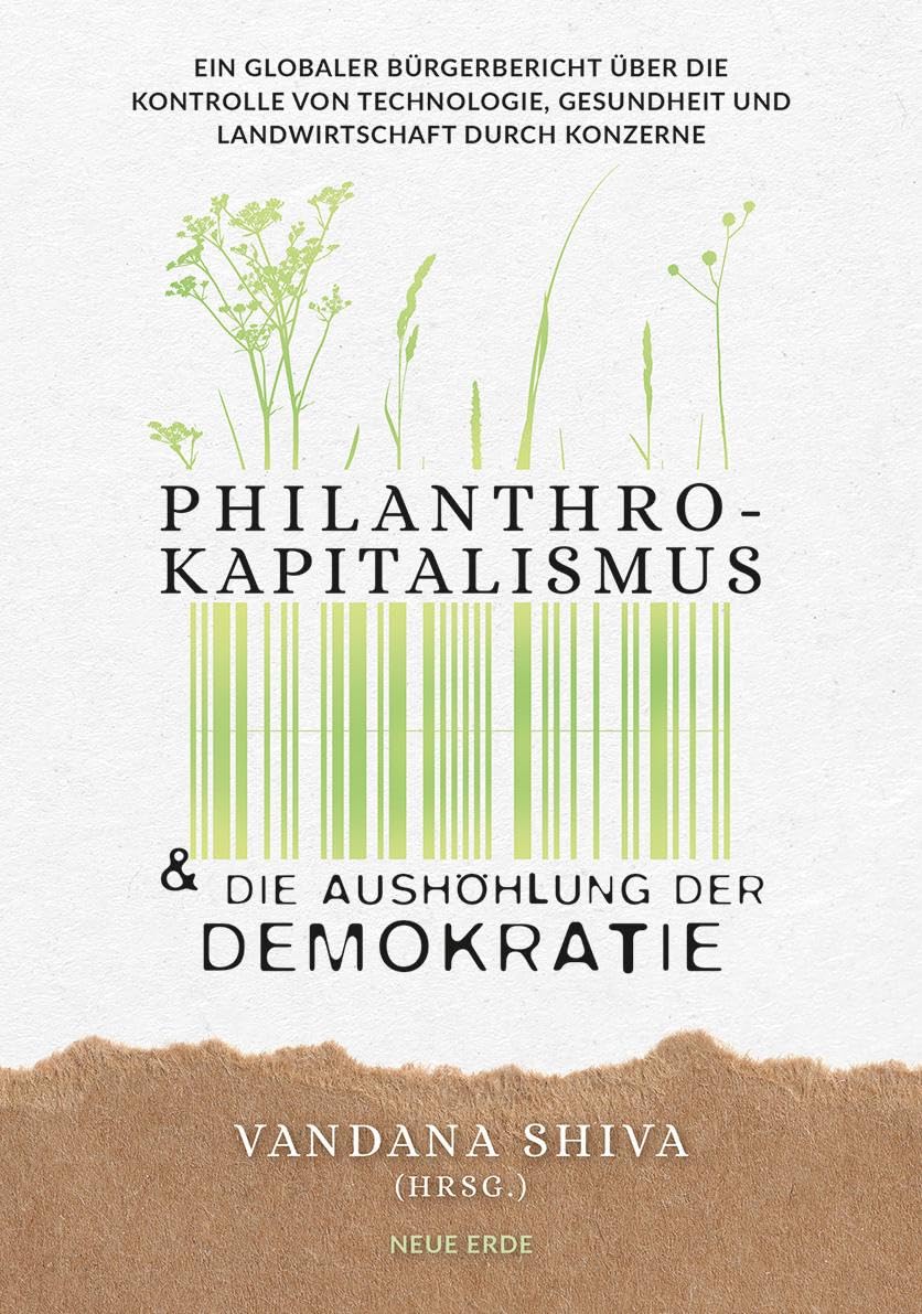Philanthrokapitalismus und die Aushöhlung der Demokratie: Ein globaler Bürgerbericht über die Kontrolle von Technologie, Gesundheit und Landwirtschaft durch Konzerne Books