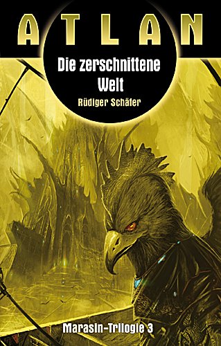 Die zerschnittene Welt: Atlan Marasin Trilogie Band 3: Originalausgabe Fantasy & Sci-Fi