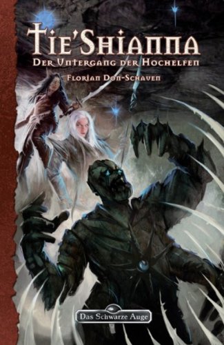 Tie'shiannah: Der Untergang der Hochelfen: Ein Roman in der Welt von 'Das Schwarze Auge'. Originalausgabe Fantasy & Sci-Fi