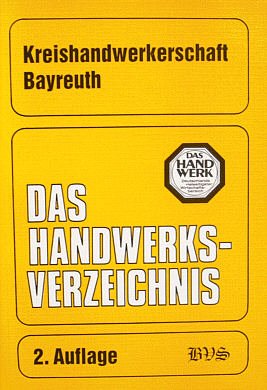 Das Handwerks-Verzeichnis Kreishandwerkerschaft Bayreuth. Umfassende Zusammenstellung der Anschriften sämtlicher Handwerksbetriebe als Mitglieder der ... Bayreuth und den Oberfranken-Innungen Books