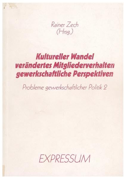 Probleme gewerkschaftlicher Politik / Kultureller Wandel, verändertes Mitgliederverhalten, gewerkschaftliche Perspektiven Law
