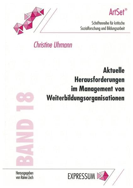 Aktuelle Herausforderungen im Management von Weiterbildungsorganisationen (Schriftenreihe für kritische Sozialforschung und Bildungsarbeit) Books