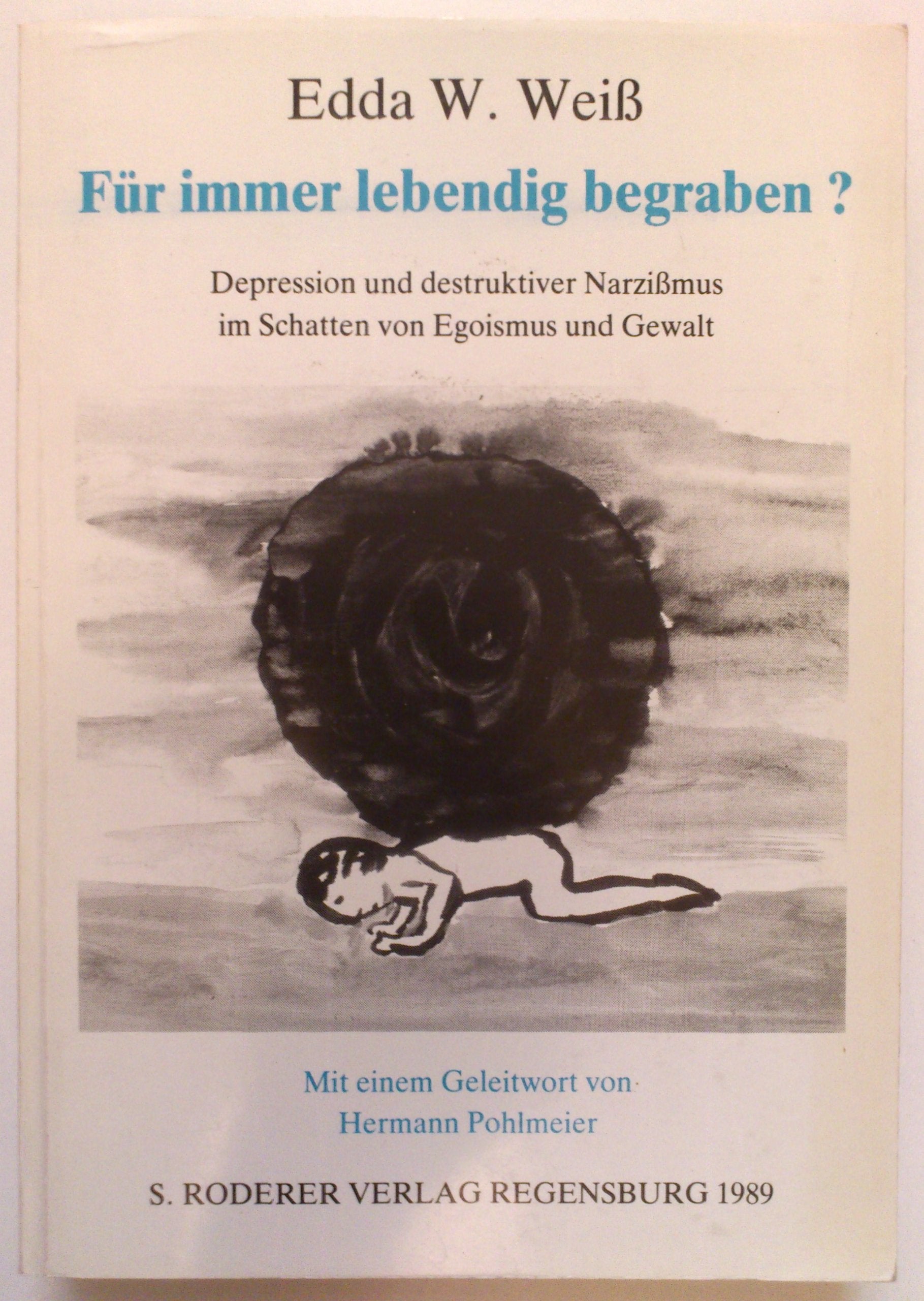 Für immer lebendig begraben?. Depression und destruktiver Narzissmus im Schatten von Egoismus und Gewalt Health, Nutrition & Fitness