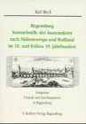 Regensburg, Sammelstelle der Auswanderer nach Südosteuropa und Rußland im 18. und frühen 19. Jahrhundert: Ereignisse, Fremde und Durchwanderer in Regensburg Politics & History