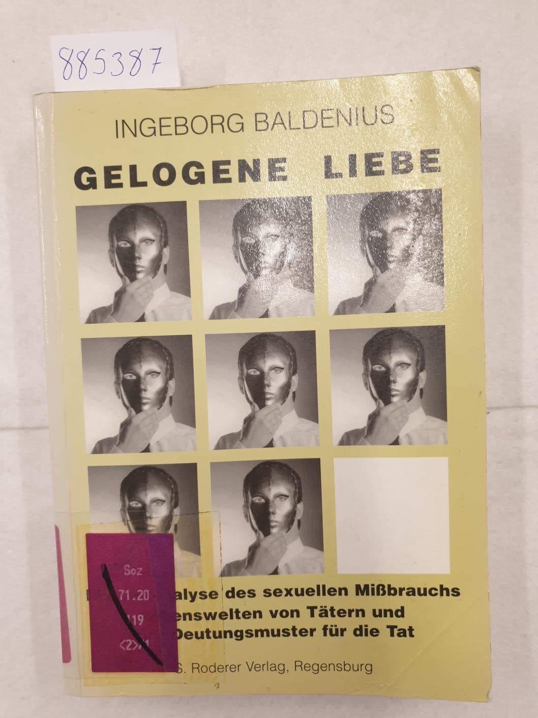 Gelogene Liebe. Diskursanalyse des sexuellen Mißbrauchs. Lebenswelten von Tätern und ihre Deutungsmuster für die Tat Natural Sciences