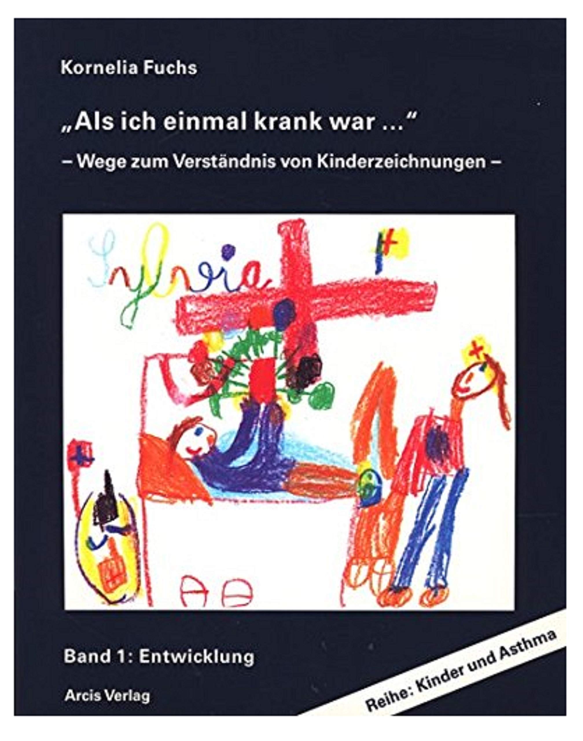 Als ich einmal krank war ... - Wege zum Verständnis von Kinderzeichnungen - Band 1: Entwicklung Books