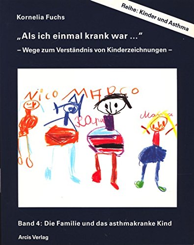 Als ich einmal krank war ... - Wege zum Verständnis von Kinderzeichnungen - Band 4: Die Familie und das asthmakranke Kind ; Books