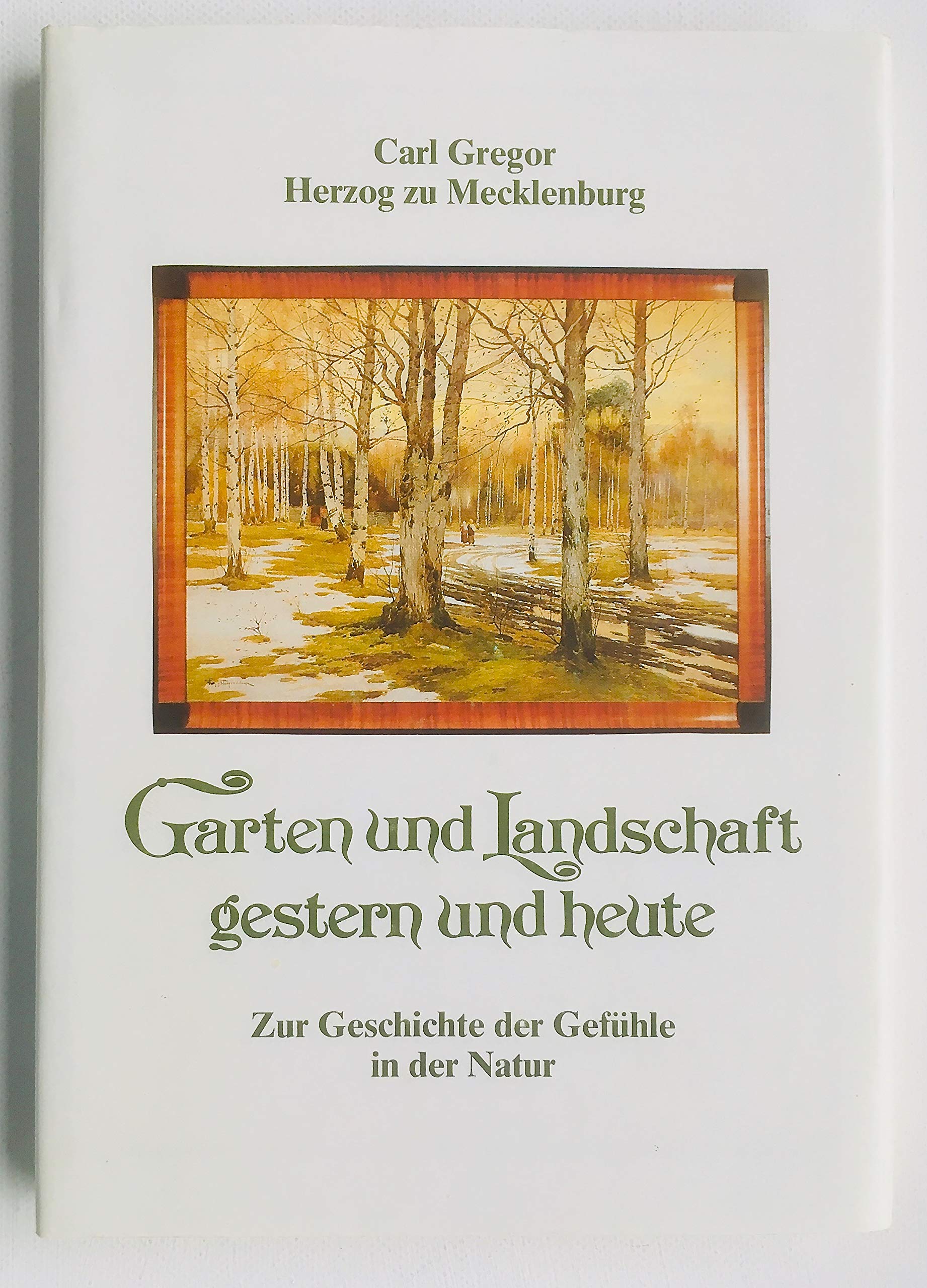 Garten und Landschaft gestern und heute. Zur Geschichte der Gefühle in der Natur Books