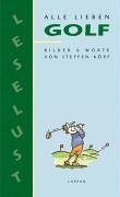 Alle lieben Golf. Bilder & Worte Books