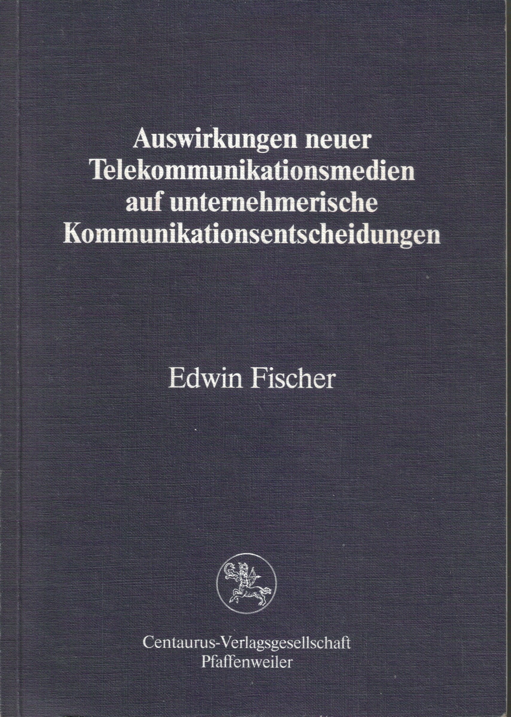 Auswirkungen neuer Telekommunikationsmedien auf unternehmerische Kommunikationsentscheidungen Books