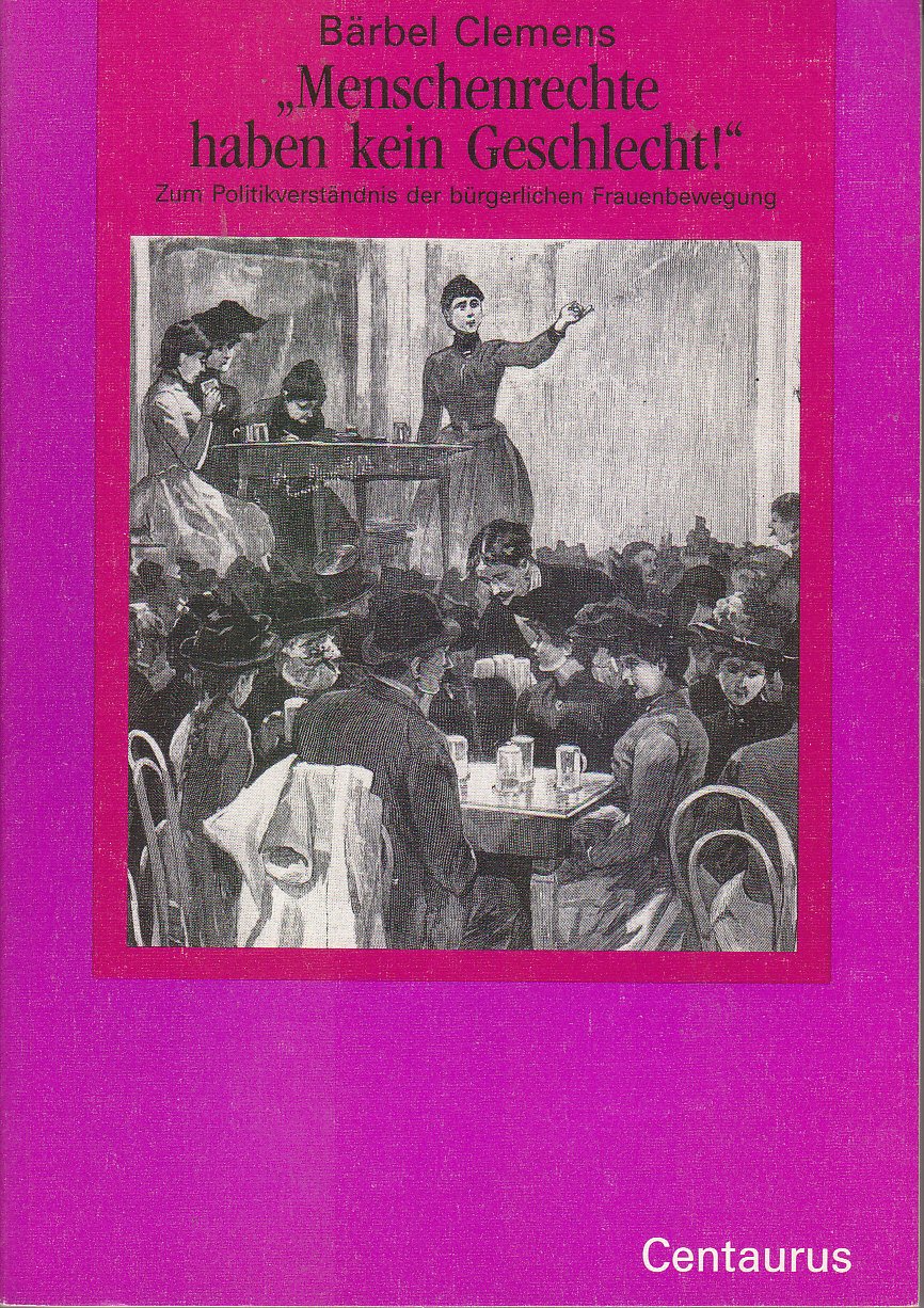 Menschenrechte haben kein Geschlecht!: Zum Politikverständnis der bürgerlichen Frauenbewegung (Frauen in Geschichte und Gesellschaft) book