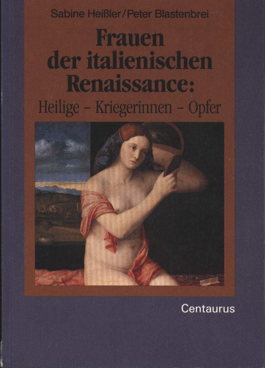 Frauen der italienischen Renaissance. Heilige - Kriegerinnen - Opfer book