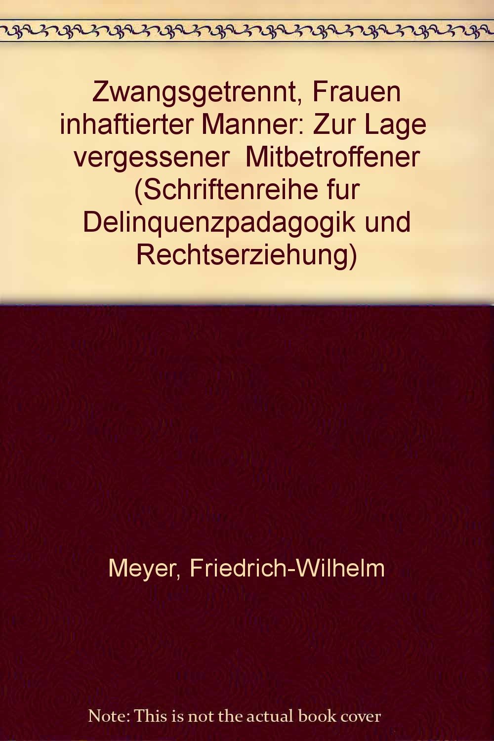 Zwangsgetrennt: Frauen inhaftierter Männer: Zur Lage "vergessener" Mitbetroffener Books