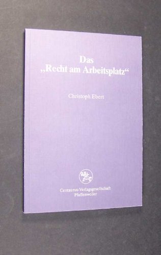 Das ,, Recht am Arbeitsplatz ": Ein sonstiges Recht im Sinne des § 823 Abs. 1 BGB ?. book