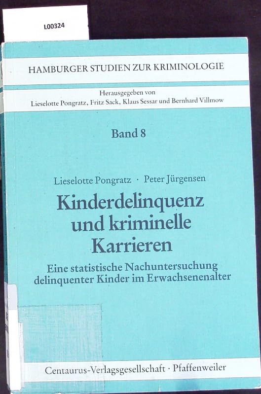 Kinderdelinquenz und kriminelle Karrieren. Eine statistische Nachuntersuchung delinquenter Kinder im Erwachsenenalter - Jürgensen, Peter book