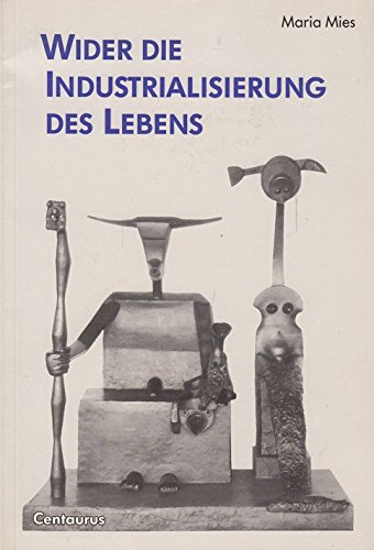 Wider die Industrialisierung des Lebens. Eine feministische Kritik der Gen- und Reproduktionstechnik Business & Technology