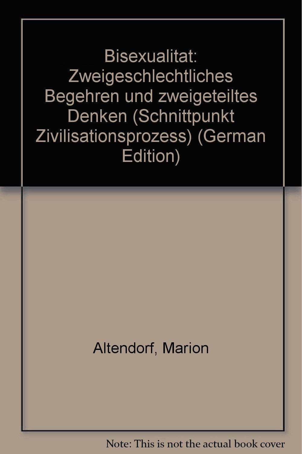 Bisexualität. Zweigeschlechtliches Begehren und zweigeteiltes Denken Social Sciences