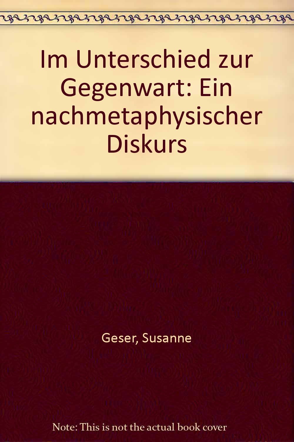 Im Unterschied zur Gegenwart. Ein nachmetaphysischer Diskurs. Reihe Philosophie Books