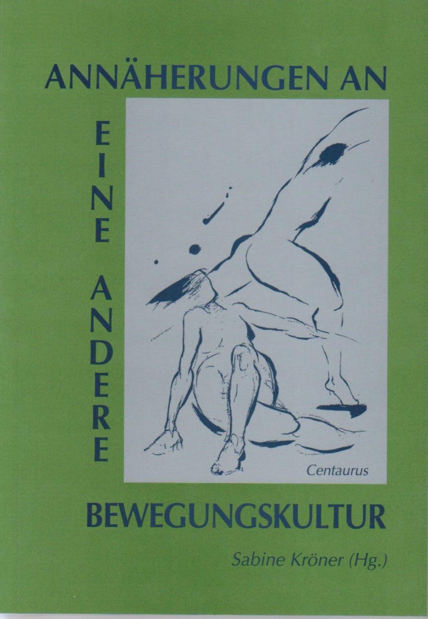 Annäherung an eine andere Bewegungskultur: Abschlussbericht des Modellprojekts. Kultur- und Bildungszentrum für Körper, Bewegung und Sport von Mädchen und Frauen in Tecklenburg-Brochterbeck Health, Nutrition & Fitness