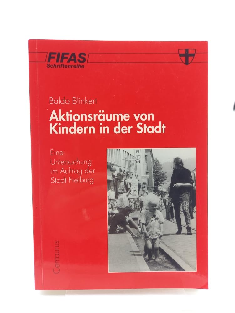 Aktionsräume von Kindern in der Stadt: Eine Untersuchung im Auftrag der Stadt Freiburg Study Guides