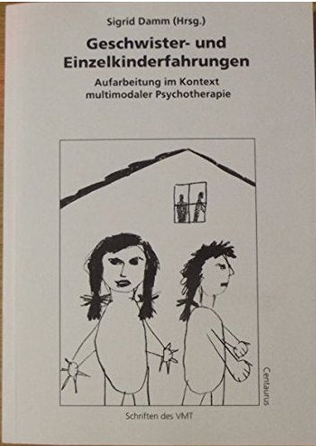 Geschwister- und Einzelkinderfahrungen. Aufarbeitung im Kontext multimodaler Psychotherapie Psychology